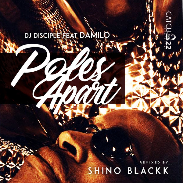DJ Disciple, Damilo - Poles Apart (Blackk Vocal) [CATCH237]